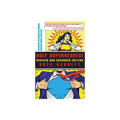 Holy Superheroes! Revised and Expanded Edition - by Greg Garrett (Paperback)