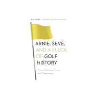 Arnie, Seve, and a Fleck of Golf History - by Bill Fields (Paperback)