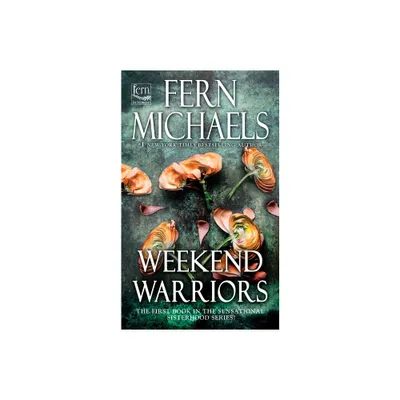 Weekend Warriors - (Sisterhood) by Fern Michaels (Paperback)