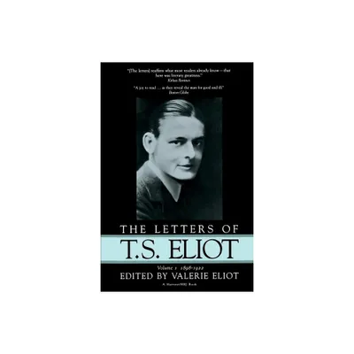 The Letters of T.S. Eliot - (Letters of T. S. Eliot, 1898-1922) by T S Eliot (Paperback)