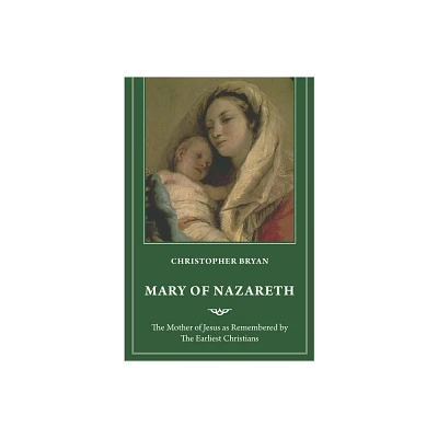 Mary of Nazareth - by Christopher Bryan (Paperback)