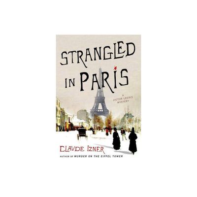 Strangled in Paris - (Victor Legris Mysteries) by Claude Izner (Paperback)