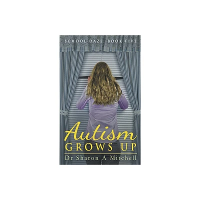 Autism Grows Up - (School Daze) by Sharon A Mitchell (Paperback)