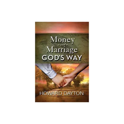 Money and Marriage Gods Way - by Howard Dayton (Paperback)