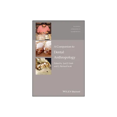 A Companion to Dental Anthropology - (Wiley Blackwell Companions to Anthropology) by Joel D Irish & G Richard Scott (Paperback)