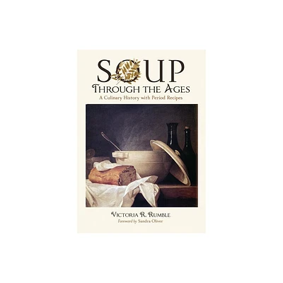 Soup Through the Ages - by Victoria R Rumble (Paperback)