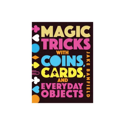 Magic Tricks with Coins, Cards, and Everyday Objects - by Jake Banfield (Hardcover)