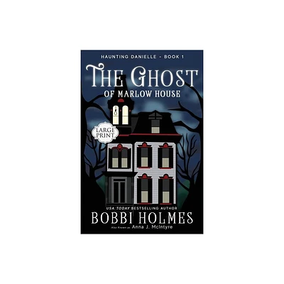 The Ghost of Marlow House - (Haunting Danielle) Large Print by Bobbi Holmes & Anna J McIntyre (Paperback)