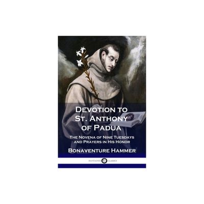 Devotion to St. Anthony of Padua - by Bonaventure Hammer (Paperback)