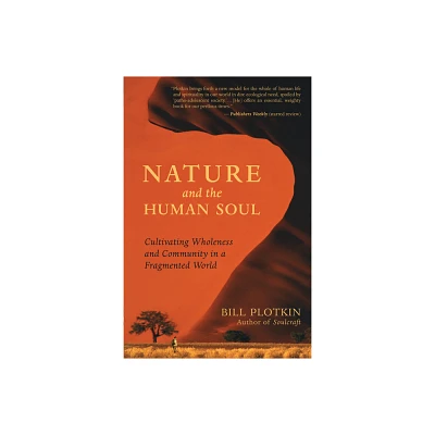 Nature and the Human Soul - by Bill Plotkin (Paperback)