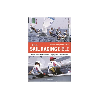 The Sail Racing Bible - by Mason Stang & Udi Gal (Paperback)