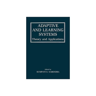 Adaptive and Learning Systems - by Kumpati S Narendra (Paperback)