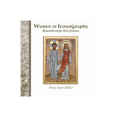 Women in Iconography - by Mary Jane Miller (Paperback)