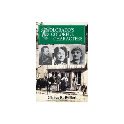 Colorados Colorful Characters - (Pruett) by Gladys Bueler (Paperback)