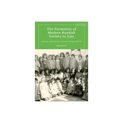 The Formation of Modern Kurdish Society in Iran - (Kurdish Studies) by Marouf Cabi (Paperback)