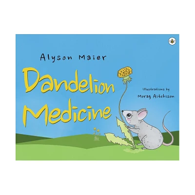 Dandelion Medicine - by Alyson Maier (Paperback)