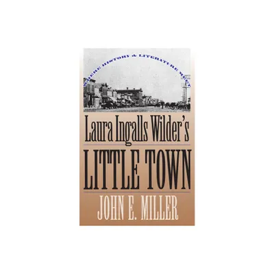 Laura Ingalls Wilders Little Town - by John E Miller (Paperback)