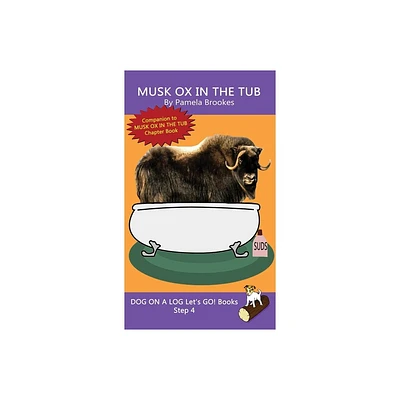 Musk Ox In The Tub - (Dog on a Log Lets Go! Books) by Pamela Brookes (Hardcover)