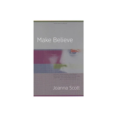 Make Believe - by Joanna Scott (Paperback)