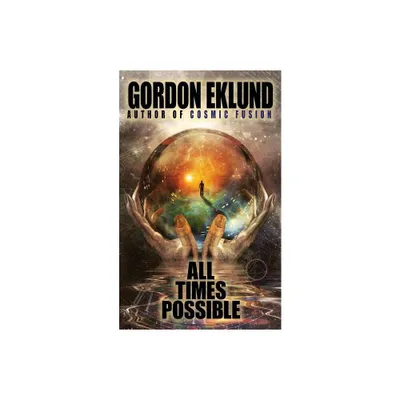 All Times Possible - by Gordon Eklund (Paperback)