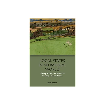 Local States in an Imperial World - by Roy S Fischel (Paperback)