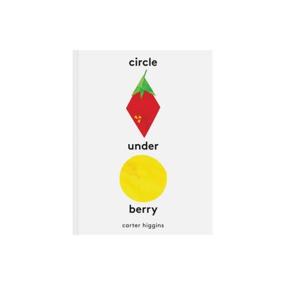 Circle Under Berry - by Carter Higgins (Hardcover)