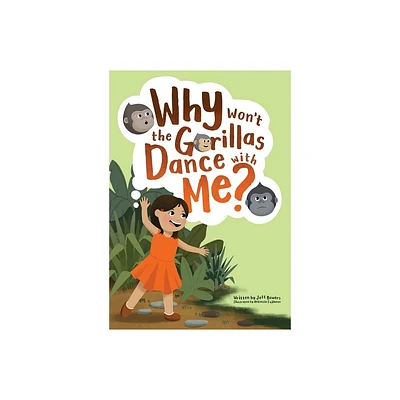 Why Wont the Gorillas Dance with Me? - by Jeff Bowers & McKenzie Fujimoto (Paperback)