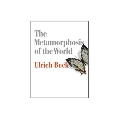 Metamorphosis of the World - by Ulrich Beck (Paperback)