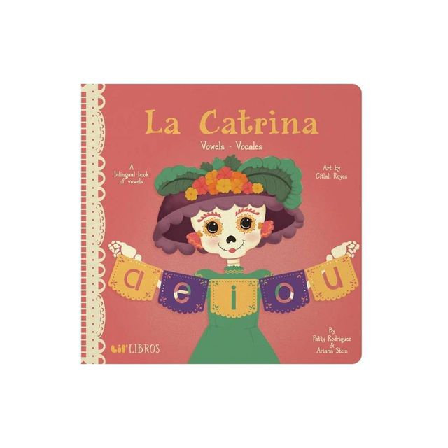 La Catrina: Vowels/Vocales - (Lil Libros) by Patty Rodriguez & Ariana Stein (Board Book)