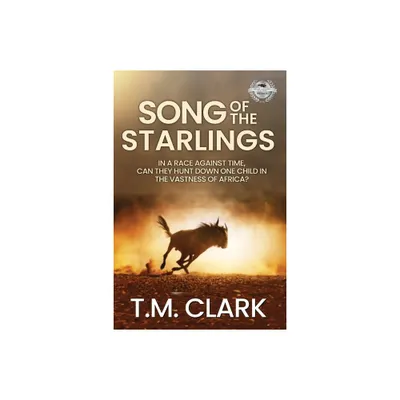 Song of the Starlings - by T M Clark (Paperback)
