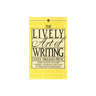 The Lively Art of Writing - by Lucile Vaughan Payne (Paperback)