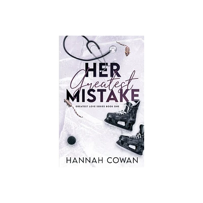 Her Greatest Mistake - (The Greatest Love) by Hannah Cowan (Paperback)