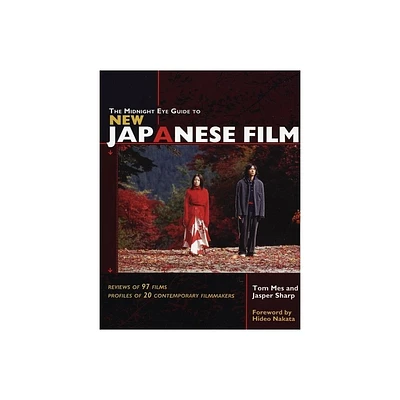 The Midnight Eye Guide to New Japanese Film - by Tom Mes & Jasper Sharp (Paperback)