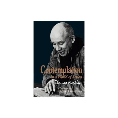 Contemplation in a World of Action - (Gethsemani Studies in Psychological and Religious Anthropolo) 2nd Edition by Thomas Merton (Paperback)