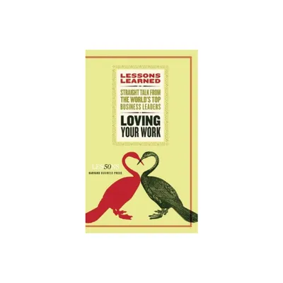 Loving Your Work - (Lessons Learned) (Paperback)