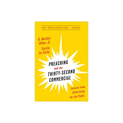 Preaching and the Thirty-Second Commercial - (Preaching And...) by Carrie La Ferle (Paperback)