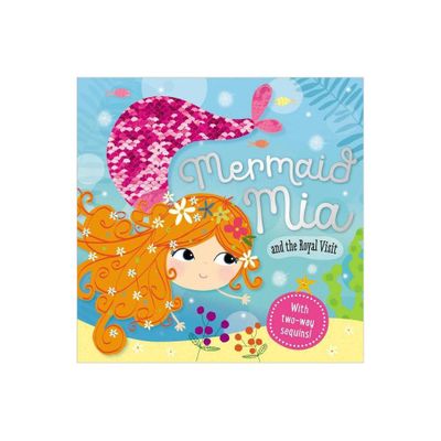 Mermaid Mia and the Royal Visit - by Make Believe Ideas Ltd (Hardcover)