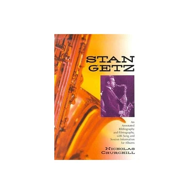 Stan Getz - Annotated by Nicholas Churchill (Paperback)