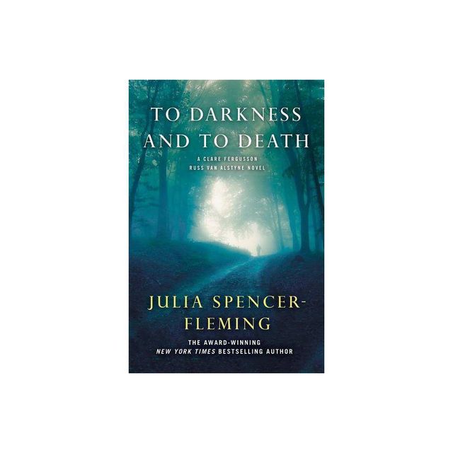 To Darkness and to Death - (Fergusson/Van Alstyne Mysteries) by Julia Spencer-Fleming (Paperback)