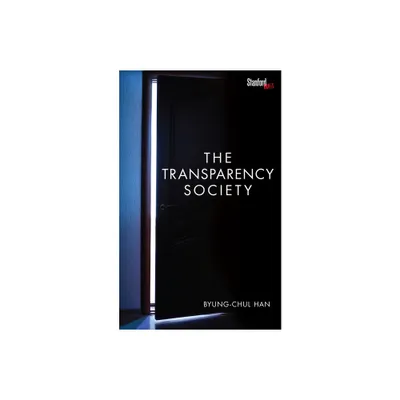 The Transparency Society - by Byung-Chul Han (Paperback)