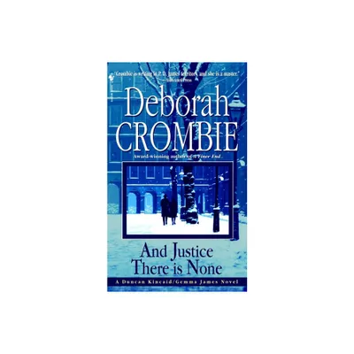 And Justice There Is None - (Duncan Kincaid and Gemma James) by Deborah Crombie (Paperback)