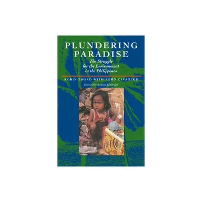 Plundering Paradise - by Robin Broad & John Cavanagh (Paperback)