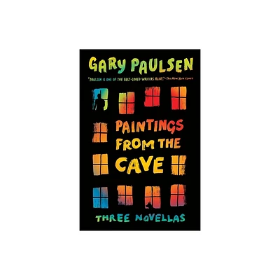 Paintings from the Cave - by Gary Paulsen (Paperback)