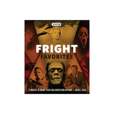 Fright Favorites - (Turner Classic Movies) by David J Skal (Hardcover)