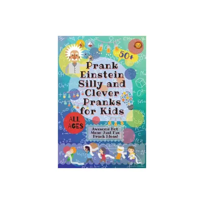 PrankEinstein Silly and Clever Pranks for Kids - by Laughing Lion (Paperback)