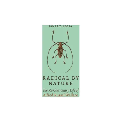 Radical by Nature - by James T Costa (Hardcover)