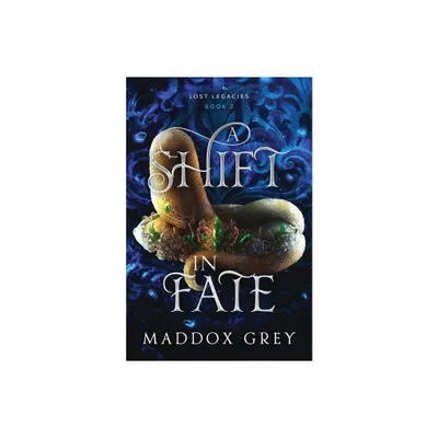 A Shift in Fate - (Lost Legacies) by Maddox Grey (Paperback)