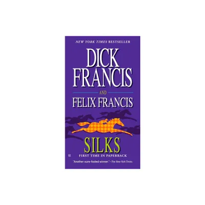 Silks - (Dick Francis Novel) by Dick Francis & Felix Francis (Paperback)