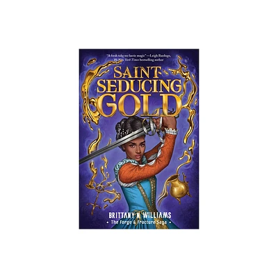 Saint-Seducing Gold (the Forge & Fracture Saga, Book 2) - (The Forge & Fracture Saga) by Brittany N Williams (Hardcover)