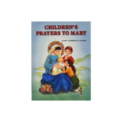 Childrens Prayers to Mary - (St. Joseph Picture Books (Paperback)) by Lawrence G Lovasik (Paperback)